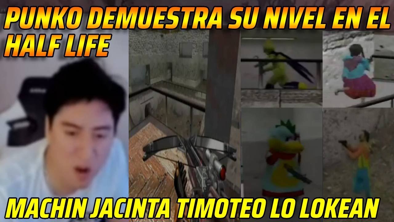 😂PUNKO DEMUESTRA SU NIVEL EN EL HALF LIFE😂MACHIN JACINTA TIMOTEO LO LOKEAN😂