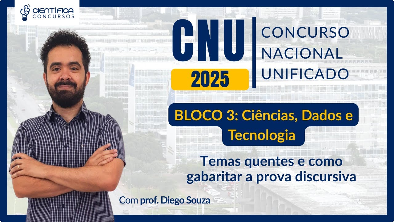 CNU 2025 | BLOCO 3 | Ciências, Dados e Tecnologia | Temas quentes para a discursiva e como gabaritar