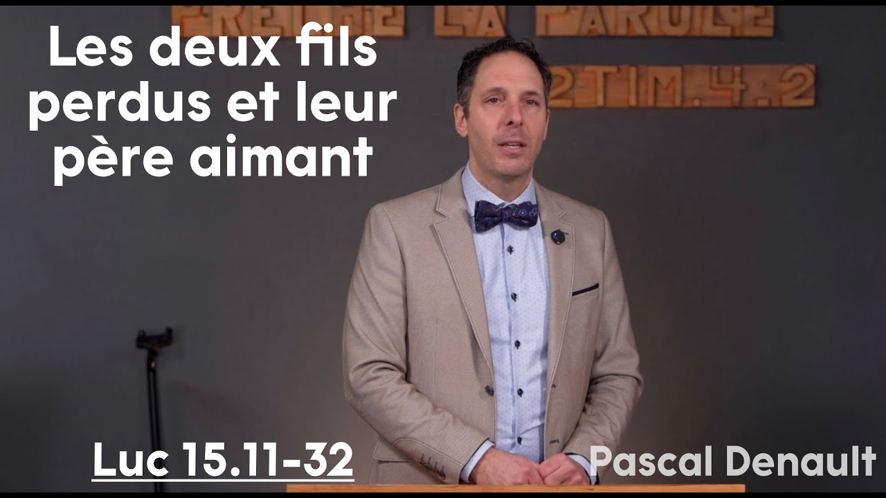 Les deux fils perdus et leur père aimant - Luc 15.11-32
