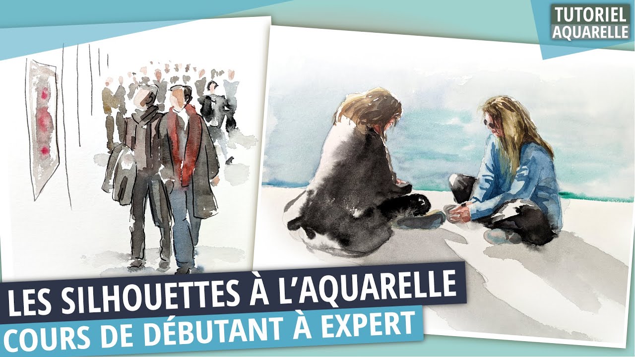 Cours d'AQUARELLE Silhouettes et personnages. D&eacute;butant + Avanc&eacute; + Expert. En 10 mn par niveau !