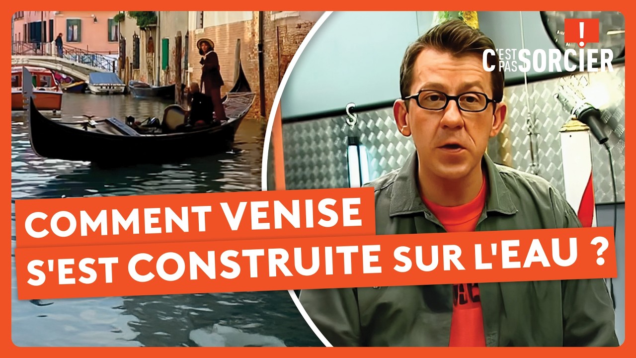 Comment Venise s'est construite sur l'eau ? - C'est pas sorcier