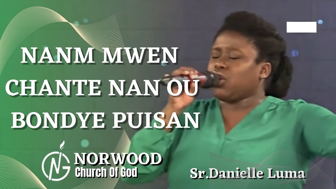Nanm Mwen Chante Nan Ou Bondye Puisan - Sr. Danielle Luma| Adorasyon Louwanj | Norwood Church Of God