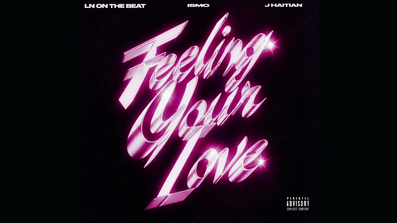 LN On The Beat, Ismo, J Haitian - Feeling Your Love (Official Audio)