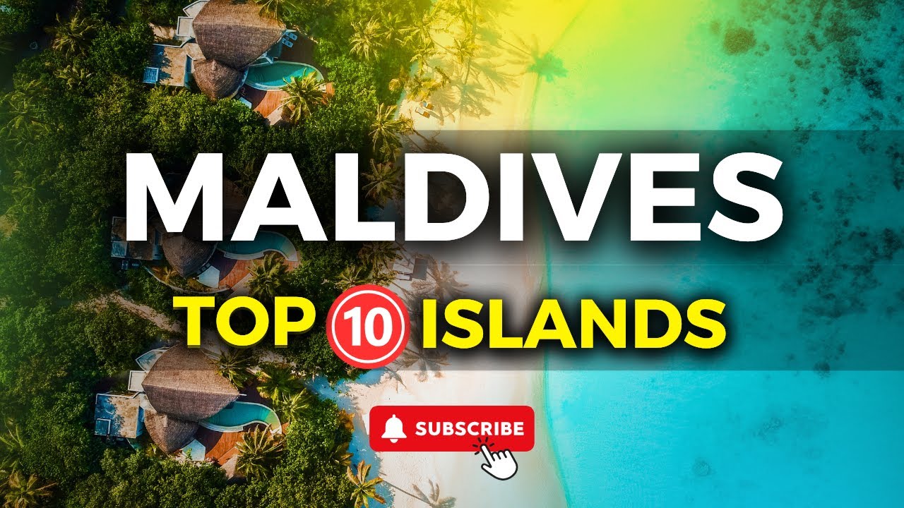 Top 10 Must Visit islands in the Maldives - A Paradise on Earth