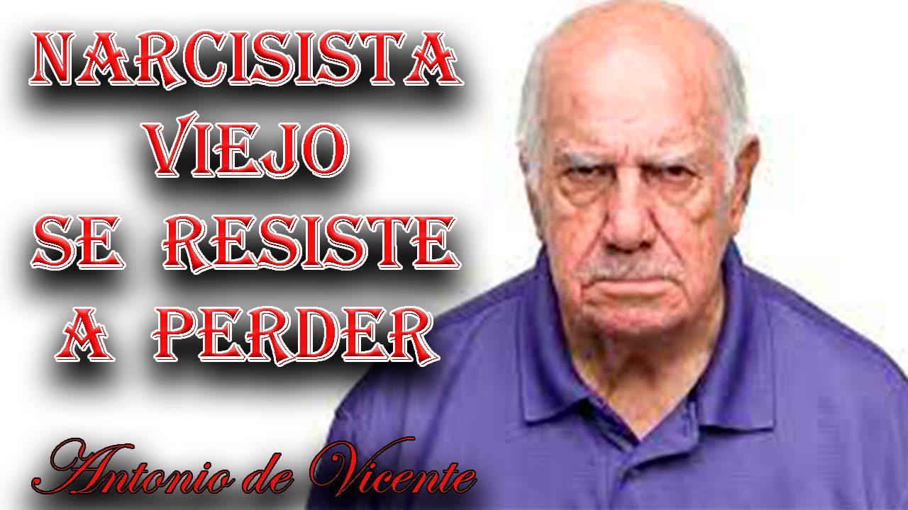 NARCISISTA VIEJO SE RESISTE A PERDER
