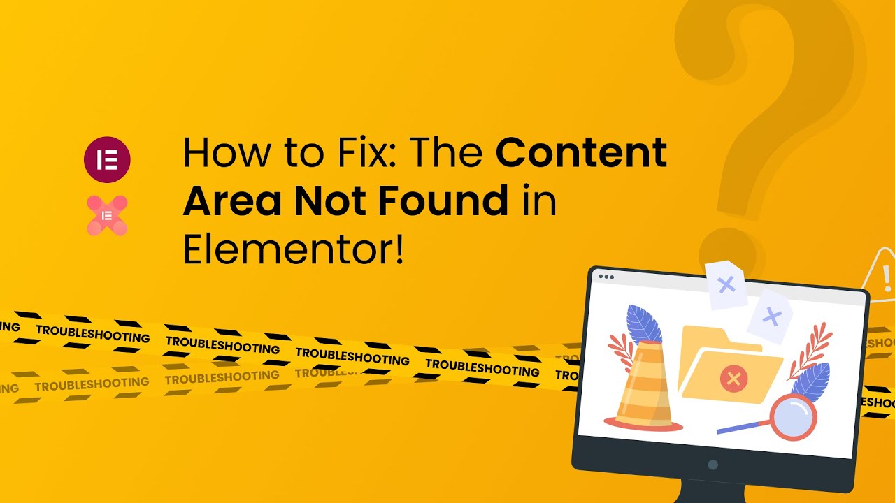 How to Fix: The Content Area Not Found in Elementor!