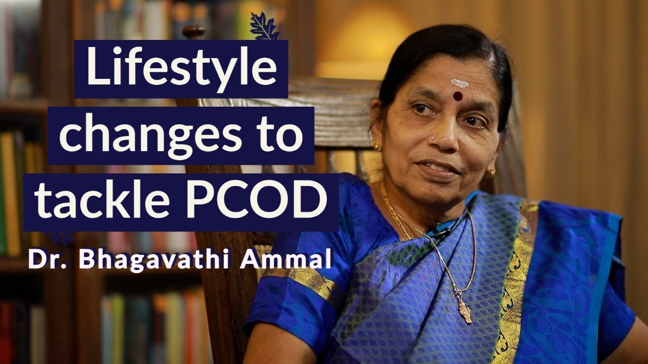Food and lifestyle habits to tackle PCOD | Dr. Bhagavathi Ammal
