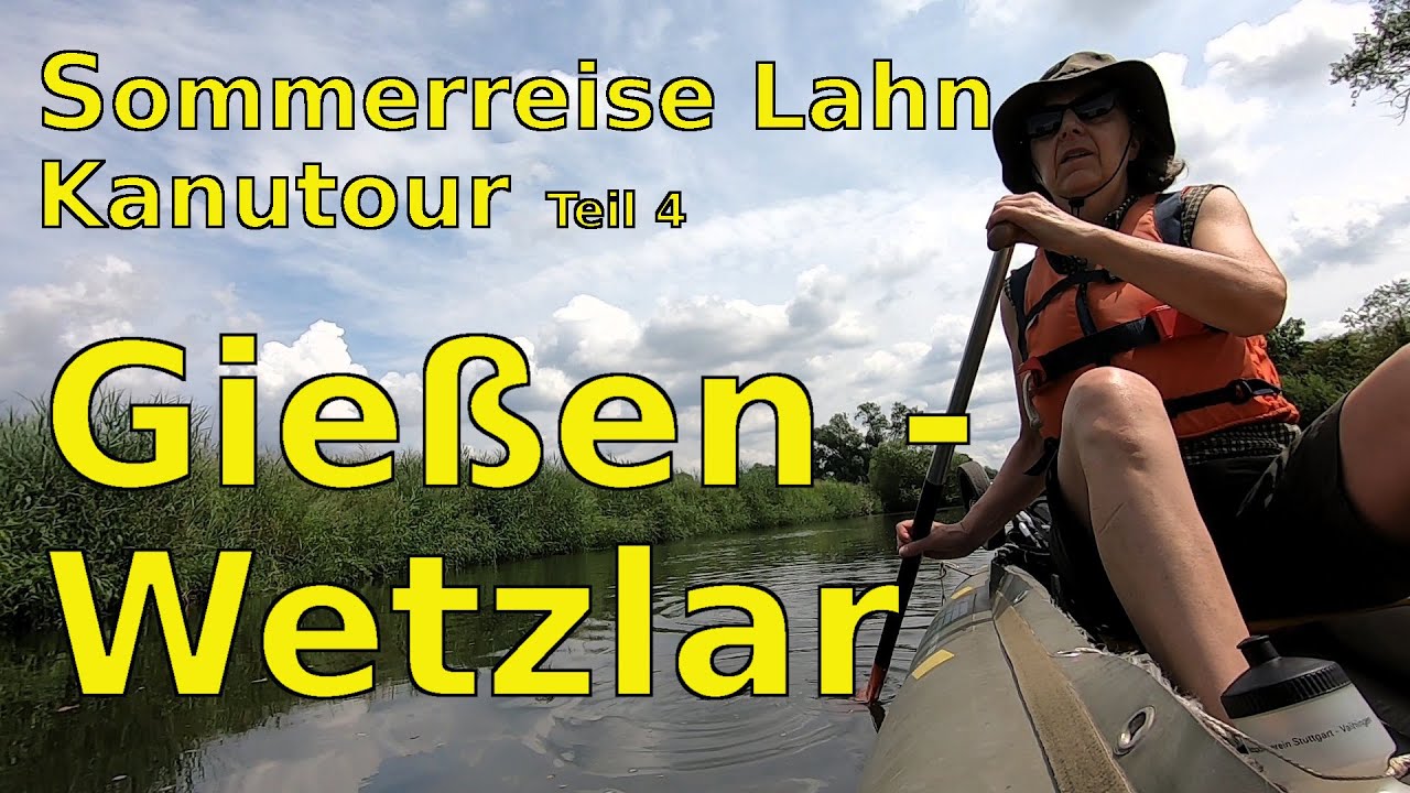 Kanutour  Gießen - Wetzlar Sommerreise Lahn Teil 4