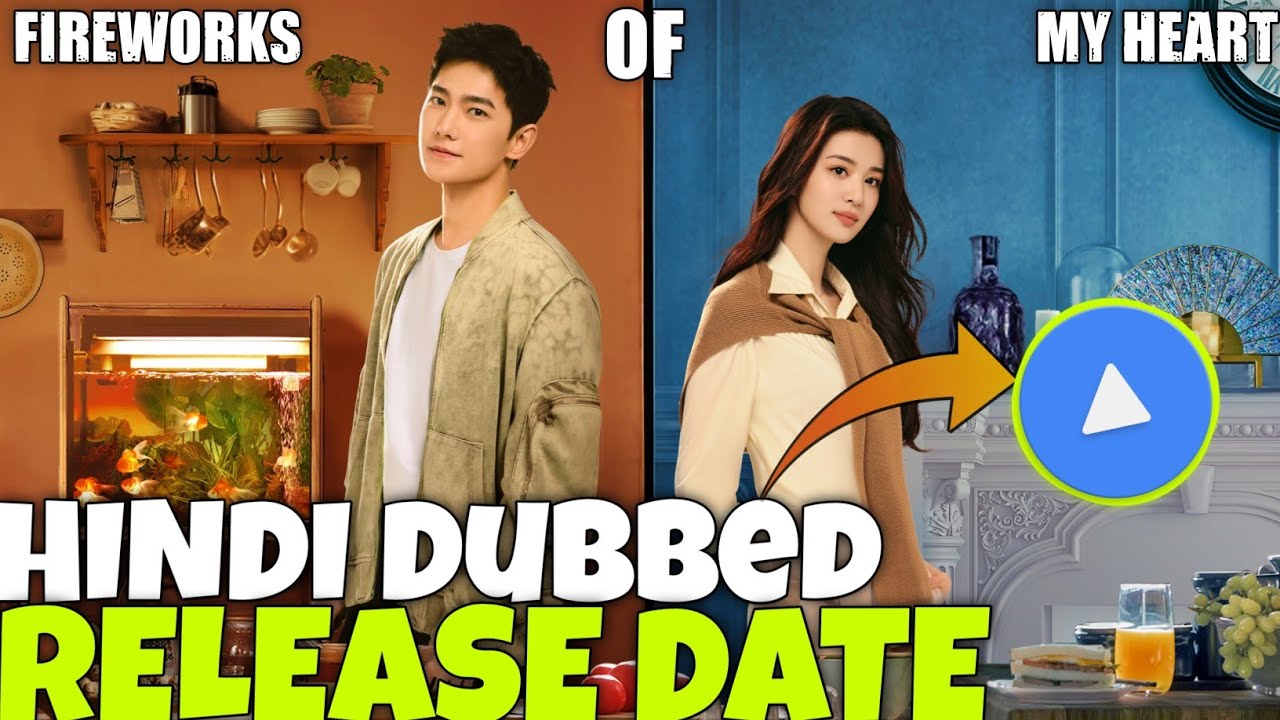 FINALLY! Fireworks of my Heart C-Drama Hindi Dubbed Release Date Announced!!! 🤯