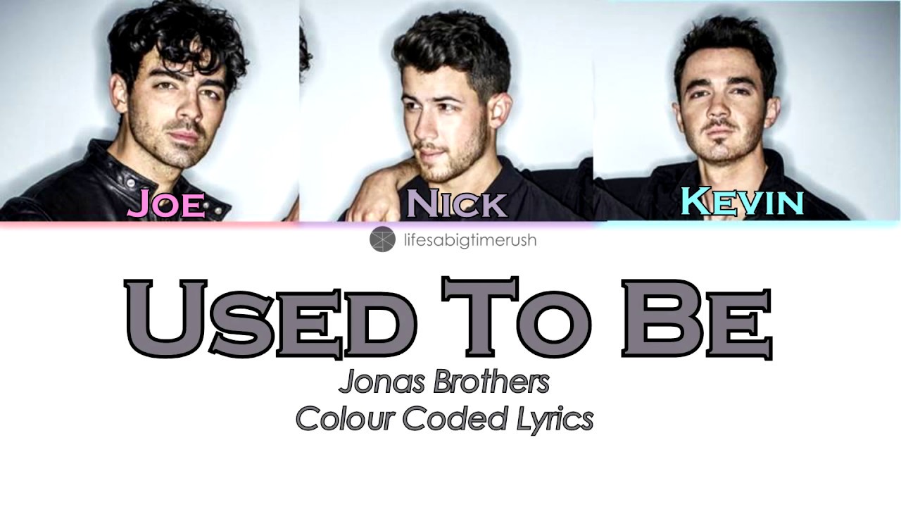 Used To Be - Jonas Brothers (Colour Coded Lyrics) | lifesabigtimerush