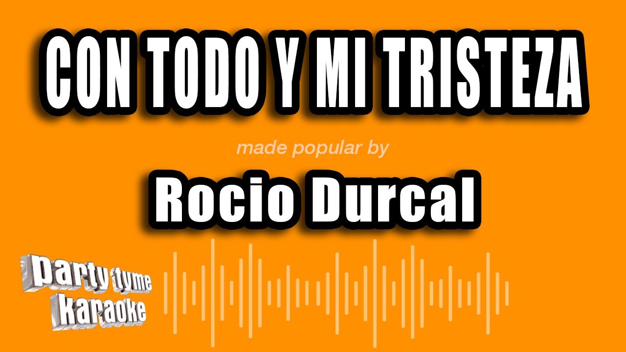 Rocio Durcal - Con Todo Y Mi Tristeza (Versión Karaoke)