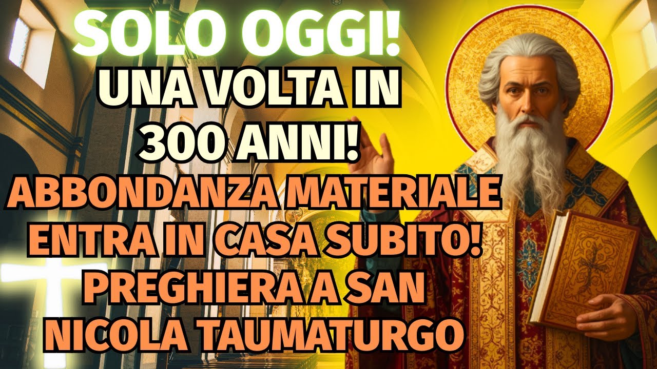 SOLO OGGI — PER LA FAMIGLIA! BENESSERE E ABBONDANZA IN CASA! Preghiera a San Nicola Taumaturgo