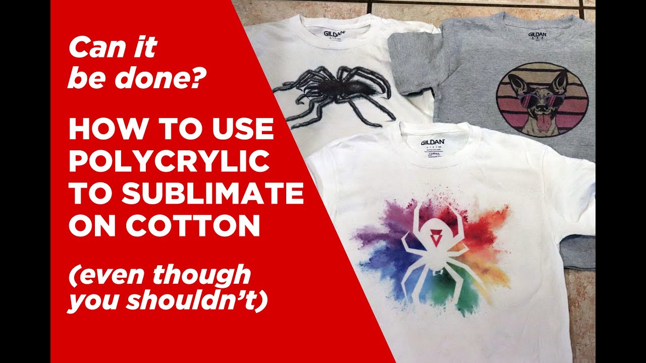 Dye Sublimation on 100% Cotton... Does using Polycrylic work???