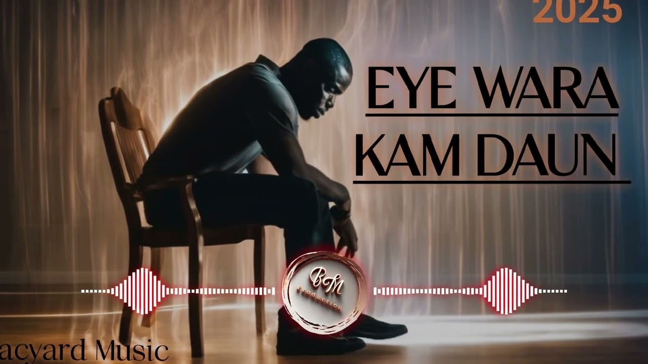 Eye Wara Kam Daun (PNG Latest  music) 2025..@bacyardmusic9882
