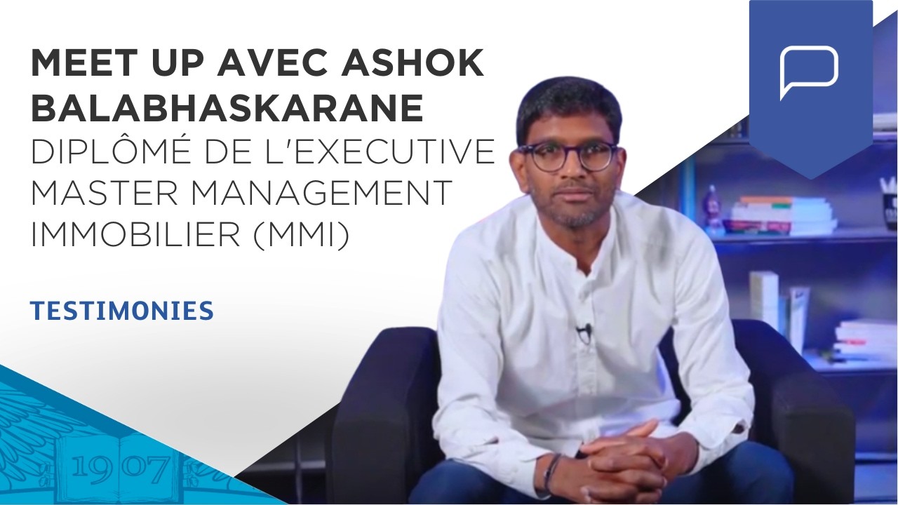 Meet up avec Ashok, dipl&ocirc;m&eacute; Executive Master Management Immobilier | ESSEC Testimonies