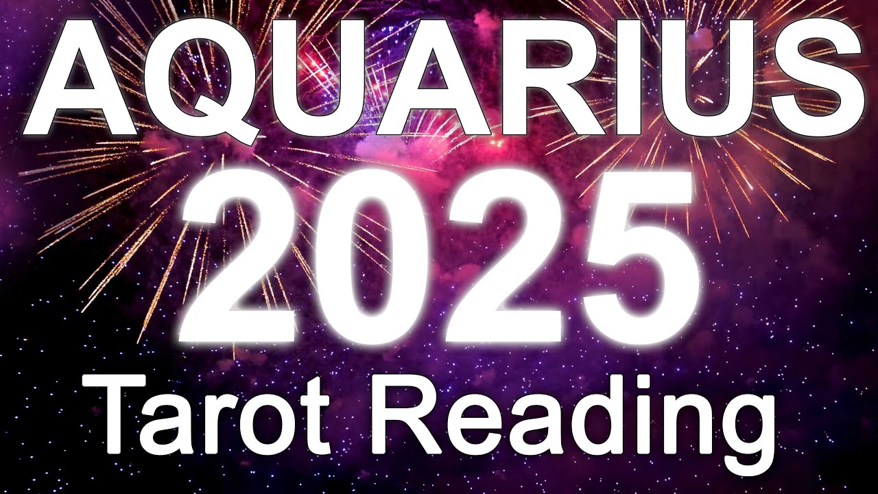 AQUARIUS 2025 YEARLY TAROT READING 