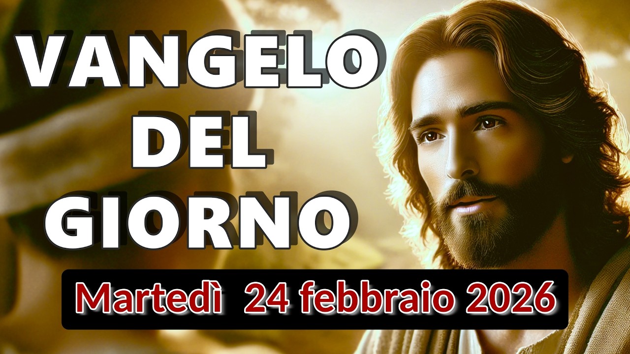 VANGELO DEL GIORNO MARTEDI 24 FEBBRAIO 2026 ❤️ La preghiera che cambia te, non Dio