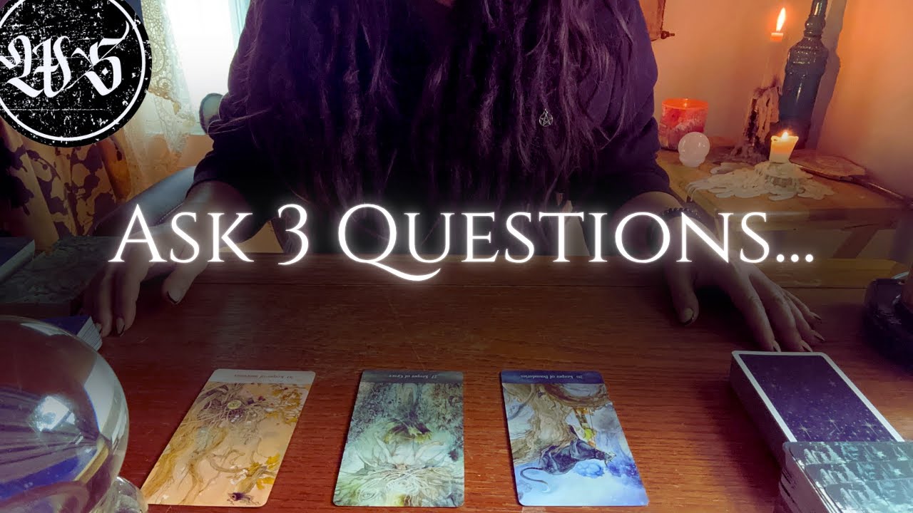 ASK THREE QUESTIONS INTENTIONALLY AND RECIEVE THREE ANSWERS.  FIRE SCRY AND TAROT READING.