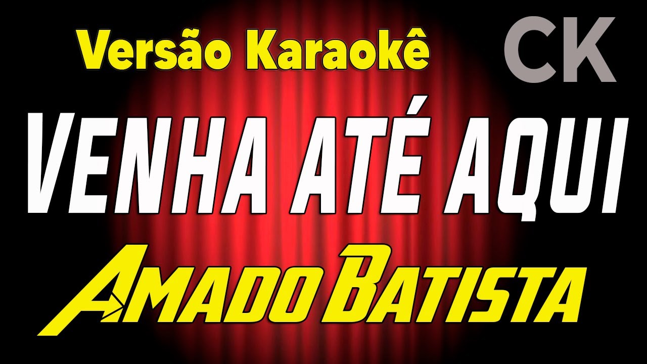 Amado Batista Venha até aqui Karaokê