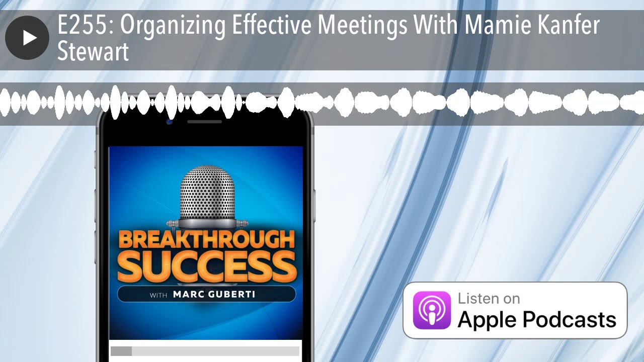 E255: Organizing Effective Meetings With Mamie Kanfer Stewart
