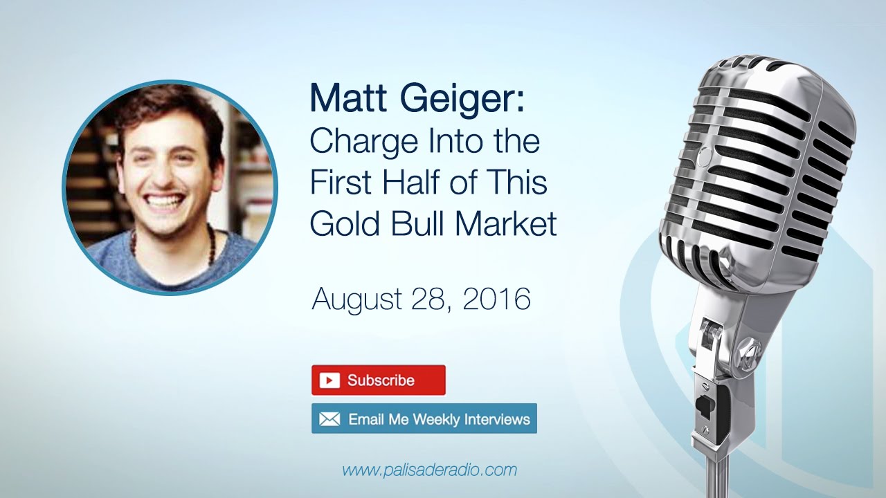 Matt Geiger: Charge Into the First Half of This Gold Bull Market