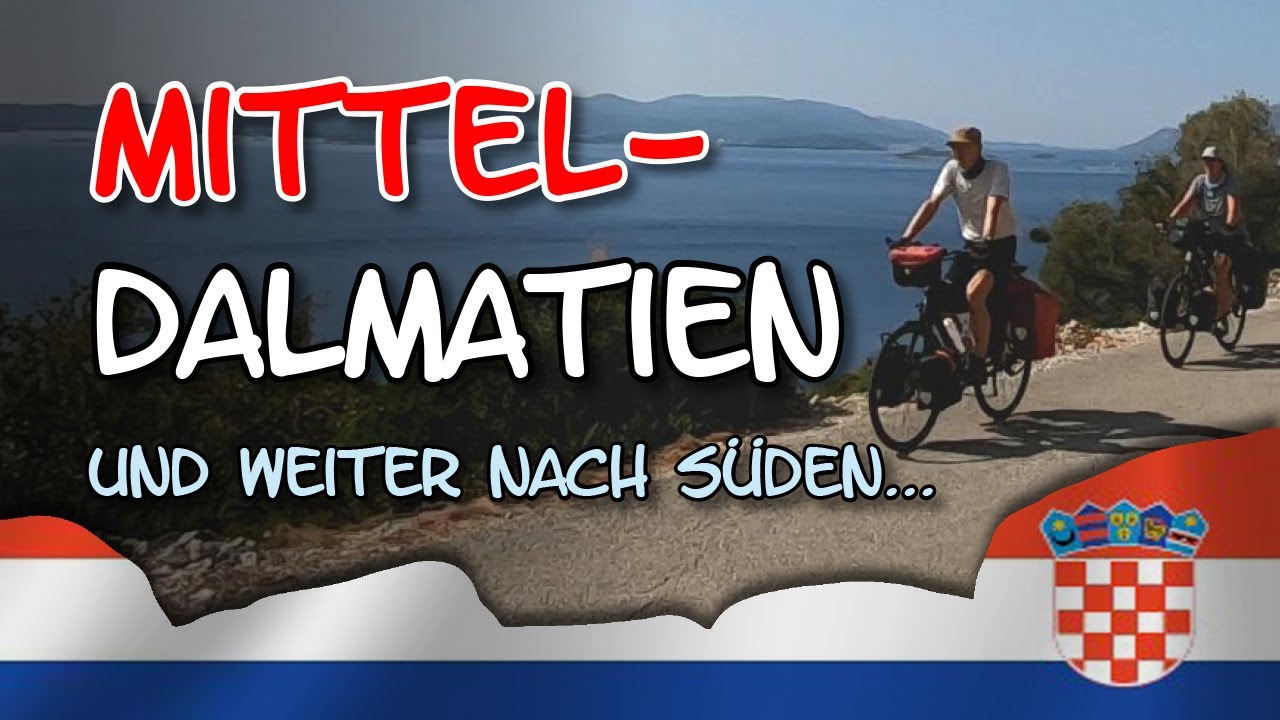Balkan Radreise - Kapitel 4 - Mitteldalmatien und weiter nach Süden