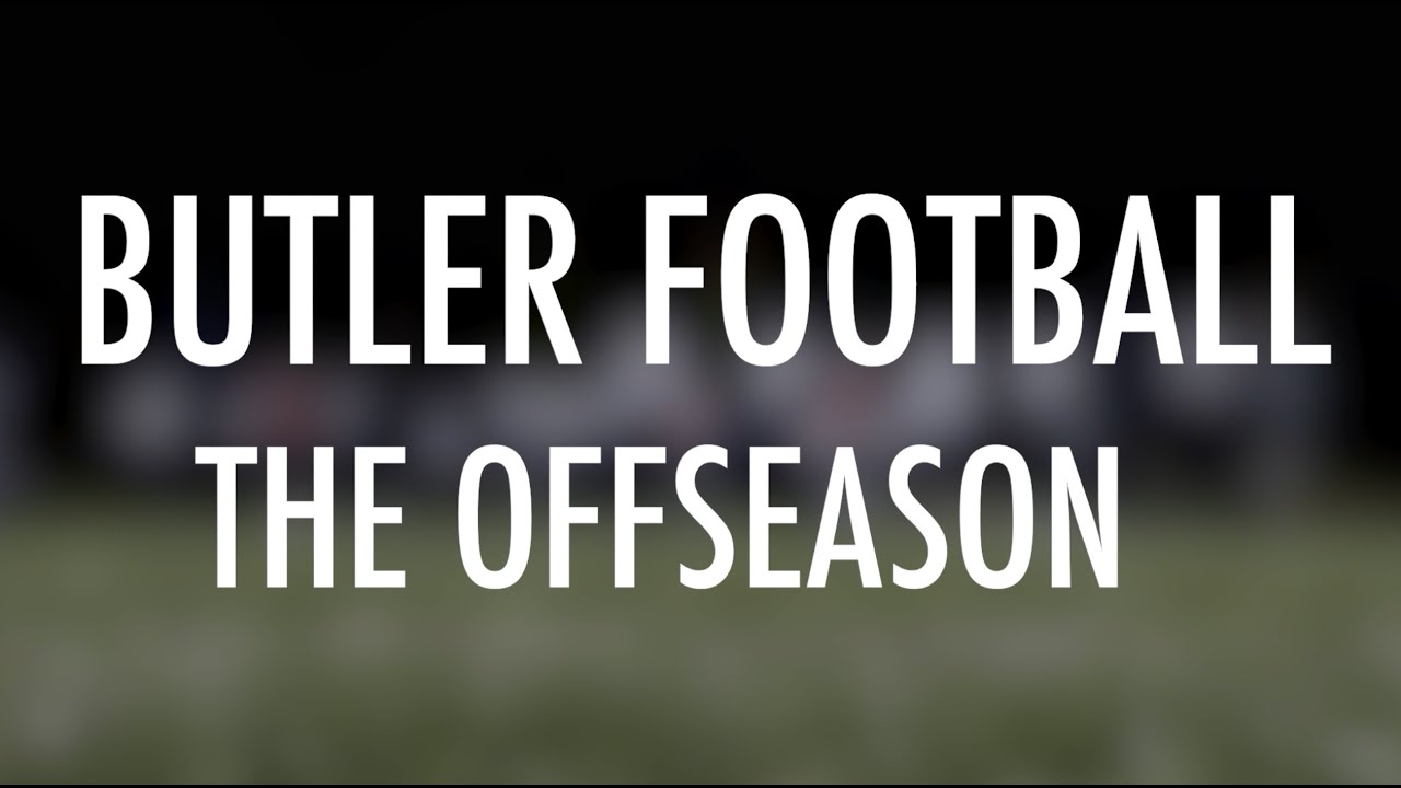 Butler Football - The Offseason