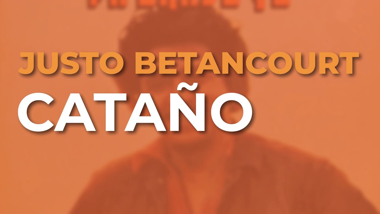 Justo Betancourt - Cata&ntilde;o (Audio Oficial)