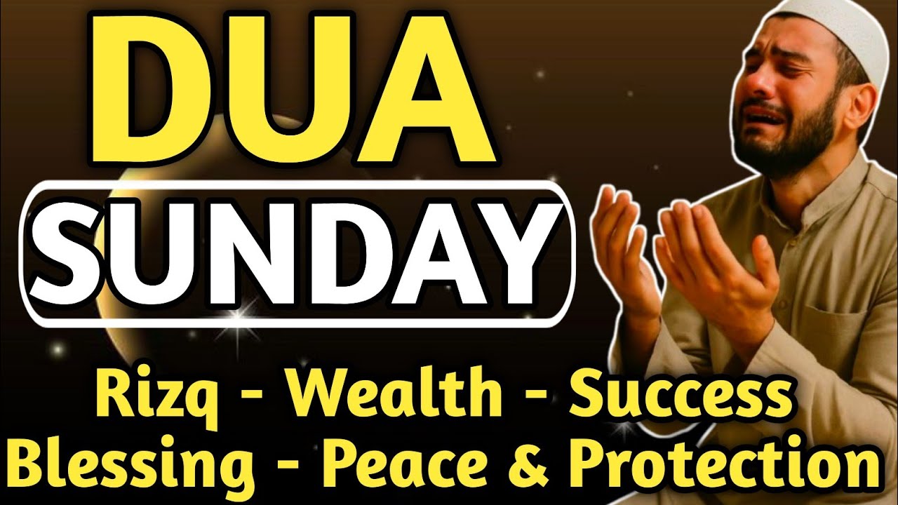 POWERFUL SUNDAY DUA - THIS DUA WILL BE SOLVE ALL YOUR PROBLEM, PROTECTION, & ATTRACTING WEALTH