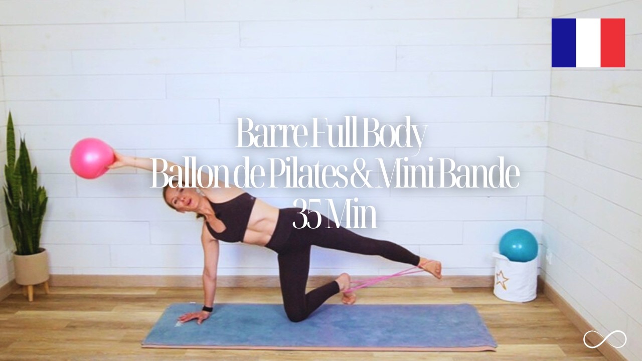 Barre Full Body 35 Min | Ballon de Pilates & Mini Bande