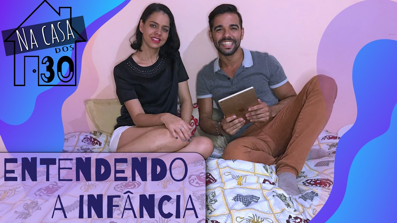 Entendendo a Inf&acirc;ncia | Na Casa dos 30