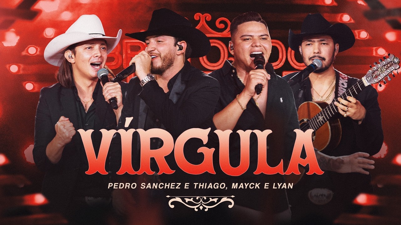Pedro Sanchez e Thiago, @MayckeLyanOficial - V&iacute;rgula (DVD Brutos do Interior) Ao Vivo