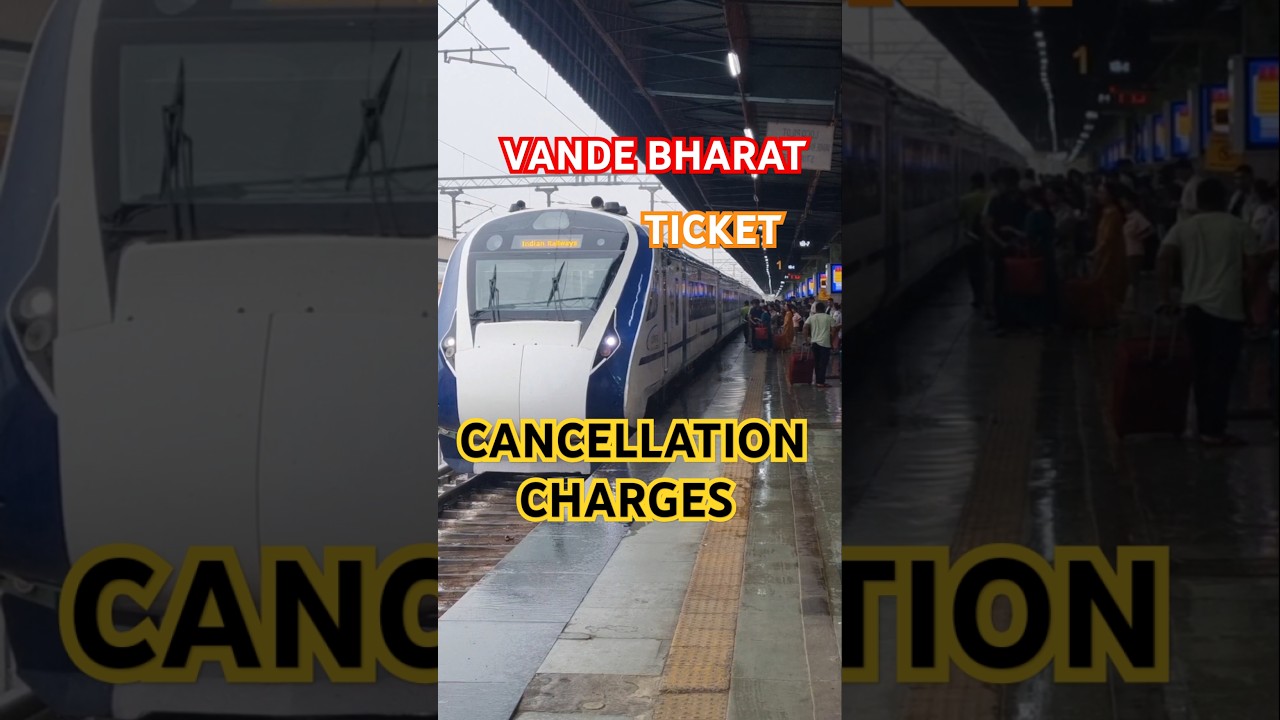 Vande Bharat Express Train Ticket Cancellation Charges Indian Railways