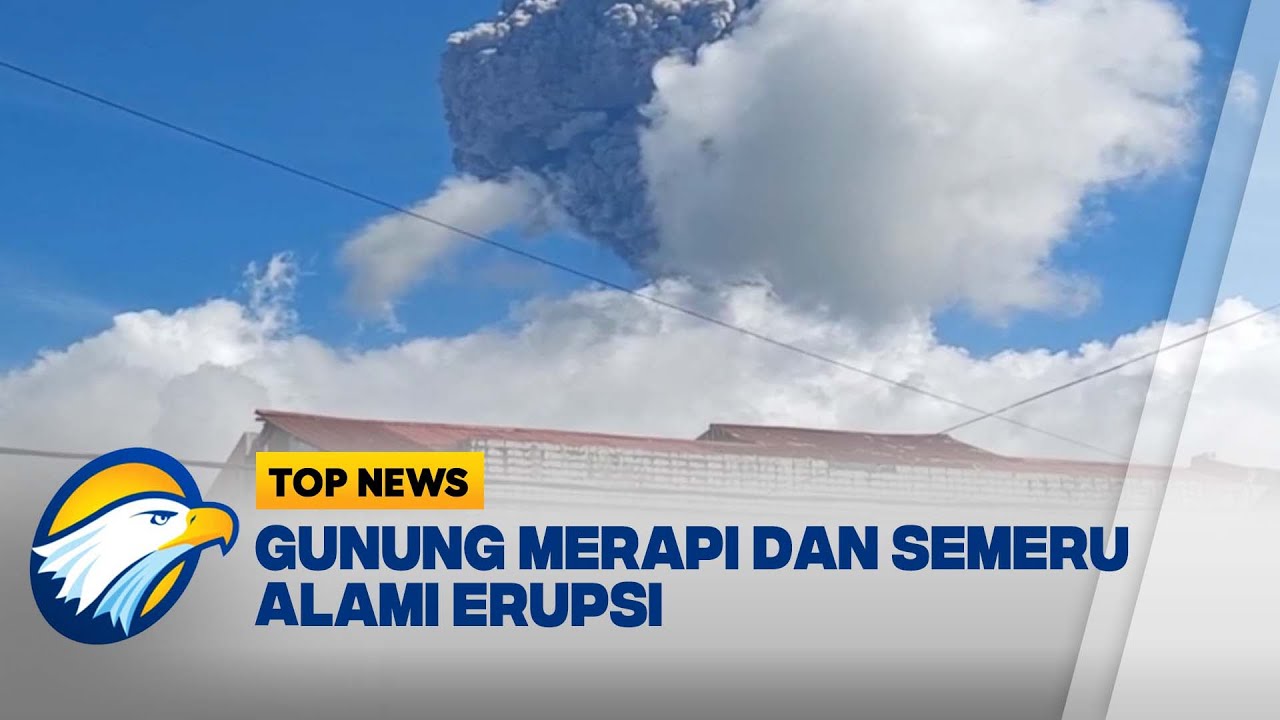Gunung Merapi dan Semeru Alami Erupsi - [Top News]