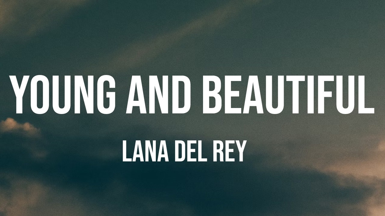 Lana Del Rey - Young And Beautiful (Lyrics)