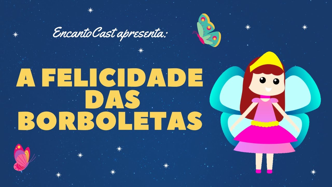 A Felicidade das Borboletas | Podcast Infantil de Contação de Histórias