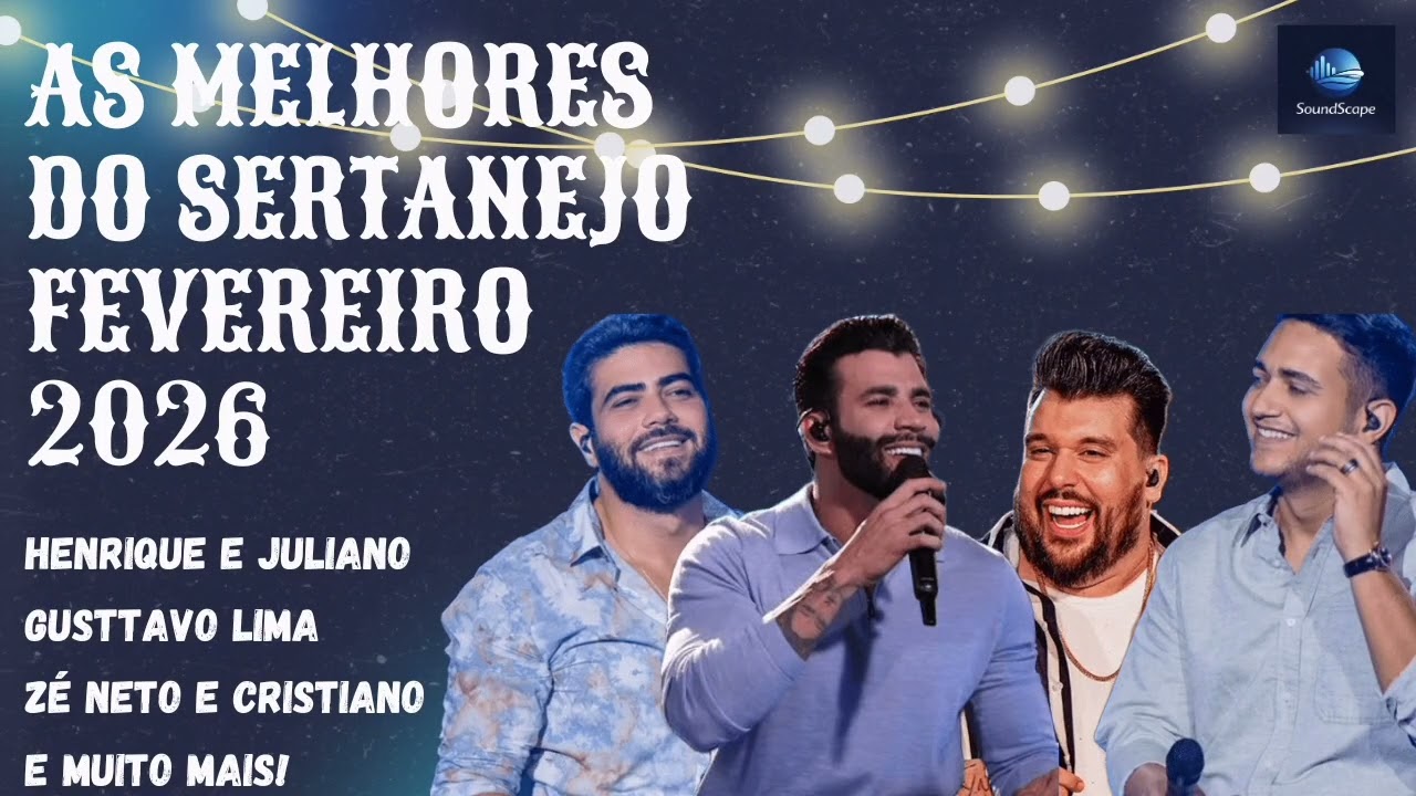AS MELHORES DO SERTANEJO - FEVEREIRO 2026 / HENRIQUE E JULIANO, GUSTTAVO LIMA, ZÉ NETO E CRISTIANO
