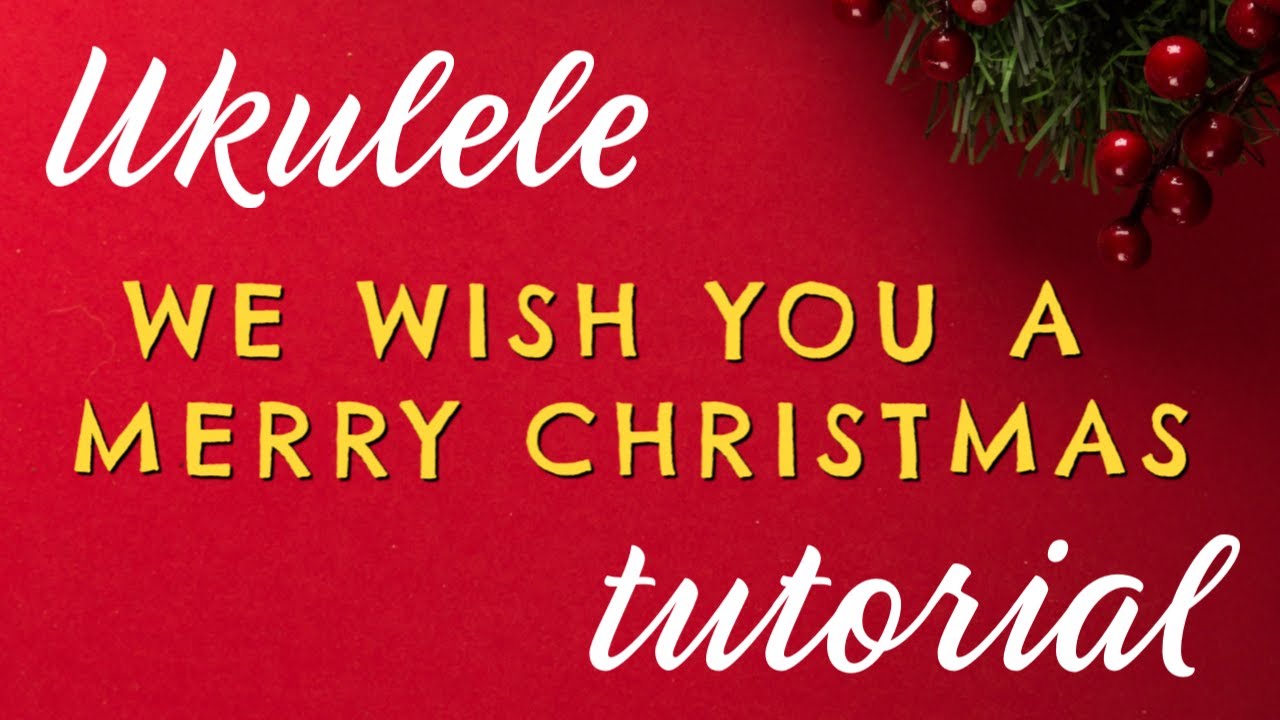 WE WISH YOU A MERRY CHRISTMAS Easy Ukulele Tutorial - 12 Days Of Christmas Ukulele Challenge DAY 4
