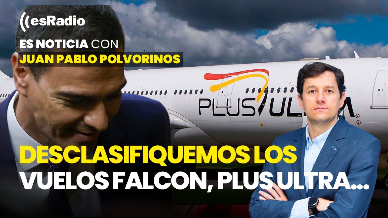 Es Noticia: Desclasifiquemos los vuelos del Falcon, Leire, Plus Ultra...