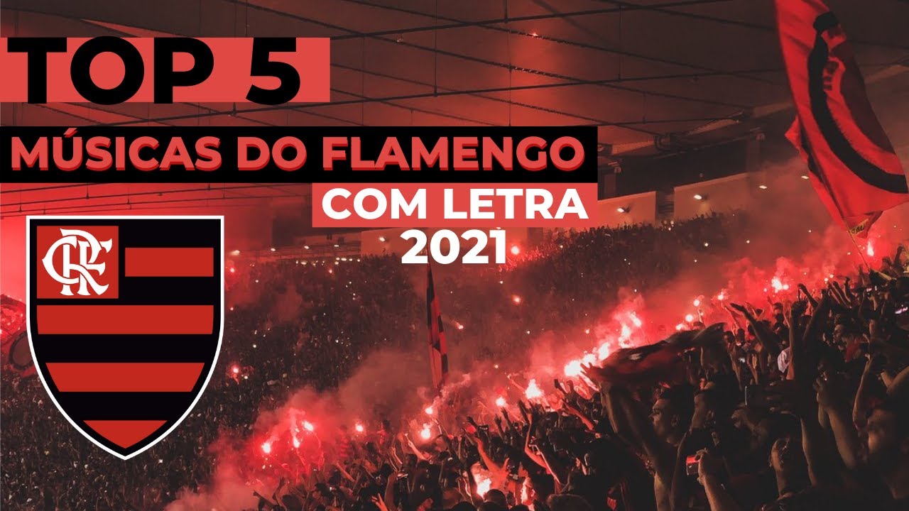 TOP 5 MÚSICAS DA TORCIDA DO FLAMENGO EM 2021 - COM LETRA
