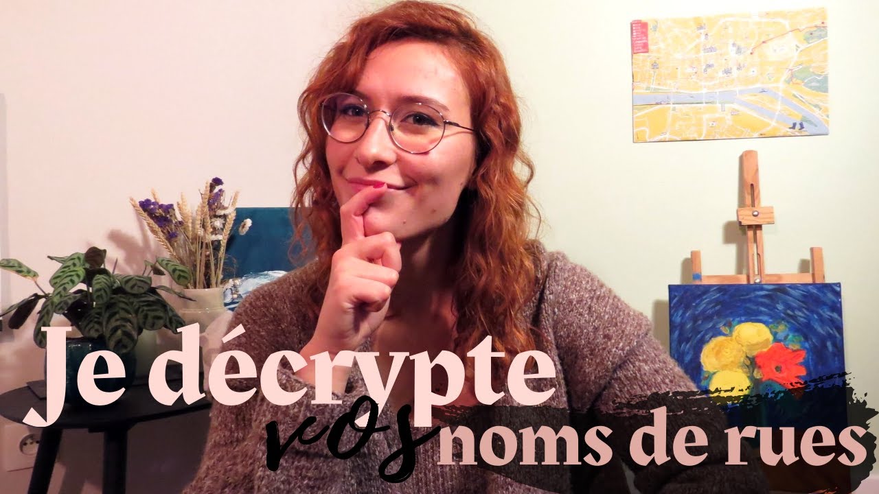 JE DÉCRYPTE VOS NOMS DE RUES
