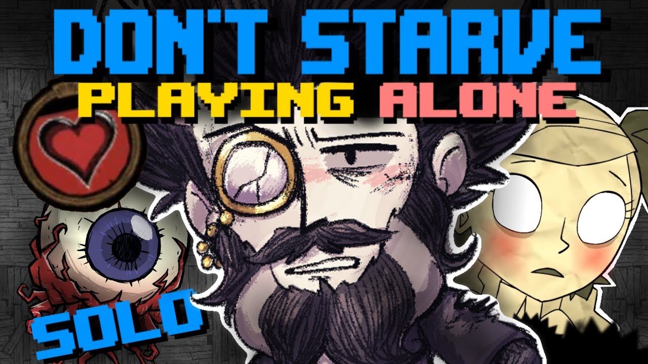 Одиночная игра Dont Starve Together &mdash; это кошмар