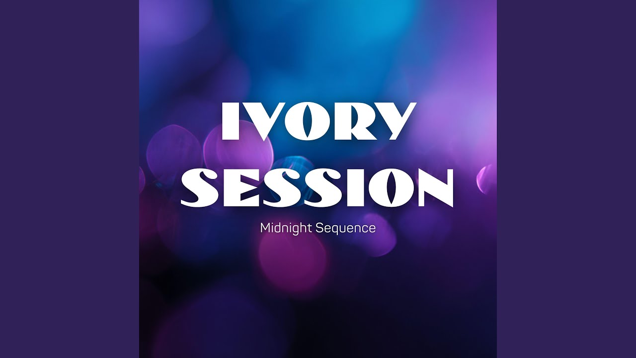 Ivory Session (Midnight Sequence)
