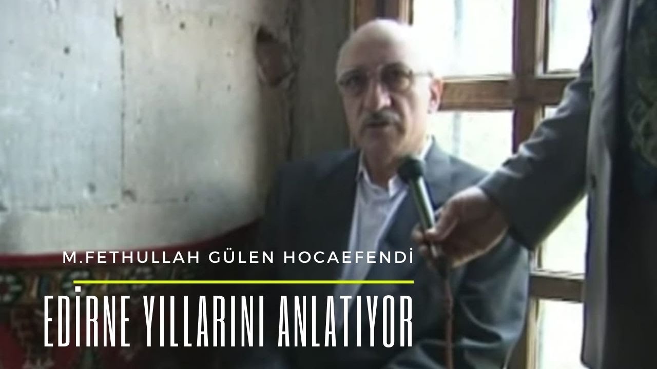 Hocaefendi Edirne Yıllarını Anlatıyor