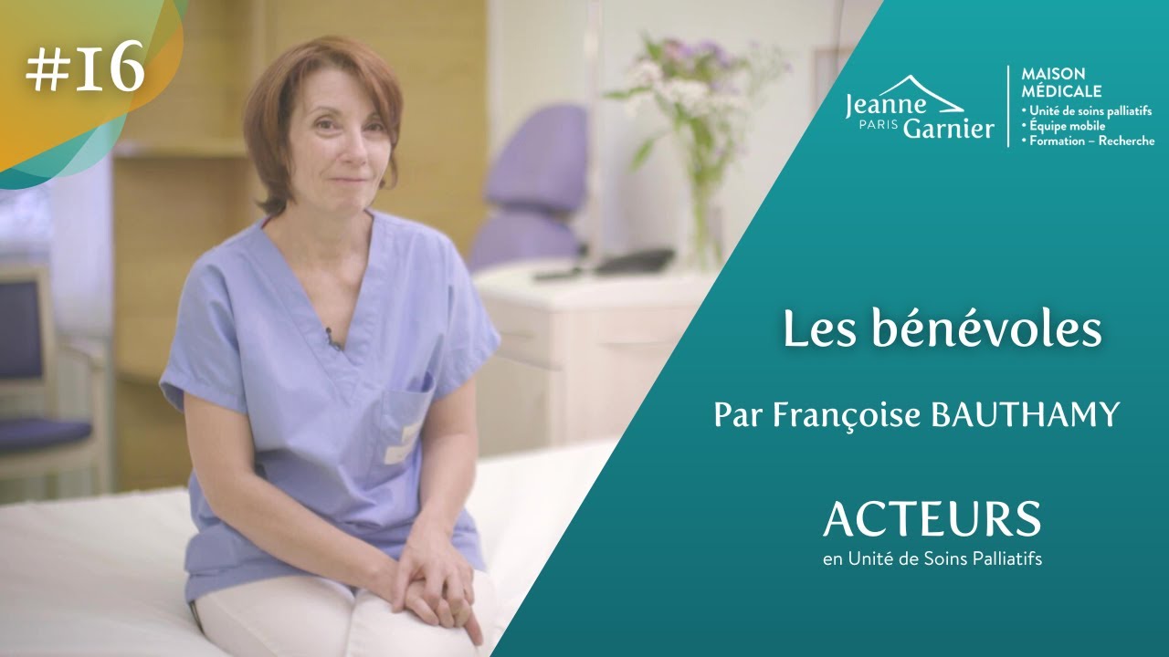 Acteurs en Unité de Soins Palliatifs - Les bénévoles #16