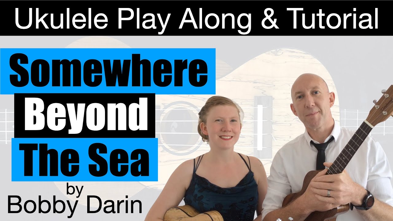 Somewhere Beyond The Sea Ukulele Play Along & Tutorial