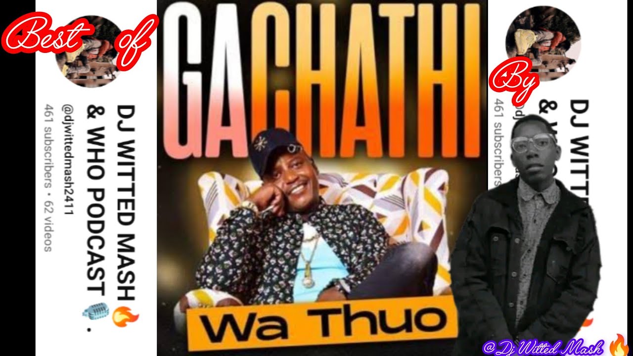 BEST OF GACHATHI WA THUO 2025 🔥|MUGITHI MIX 2025🥵BY DJ WITTED MASH 🔥.