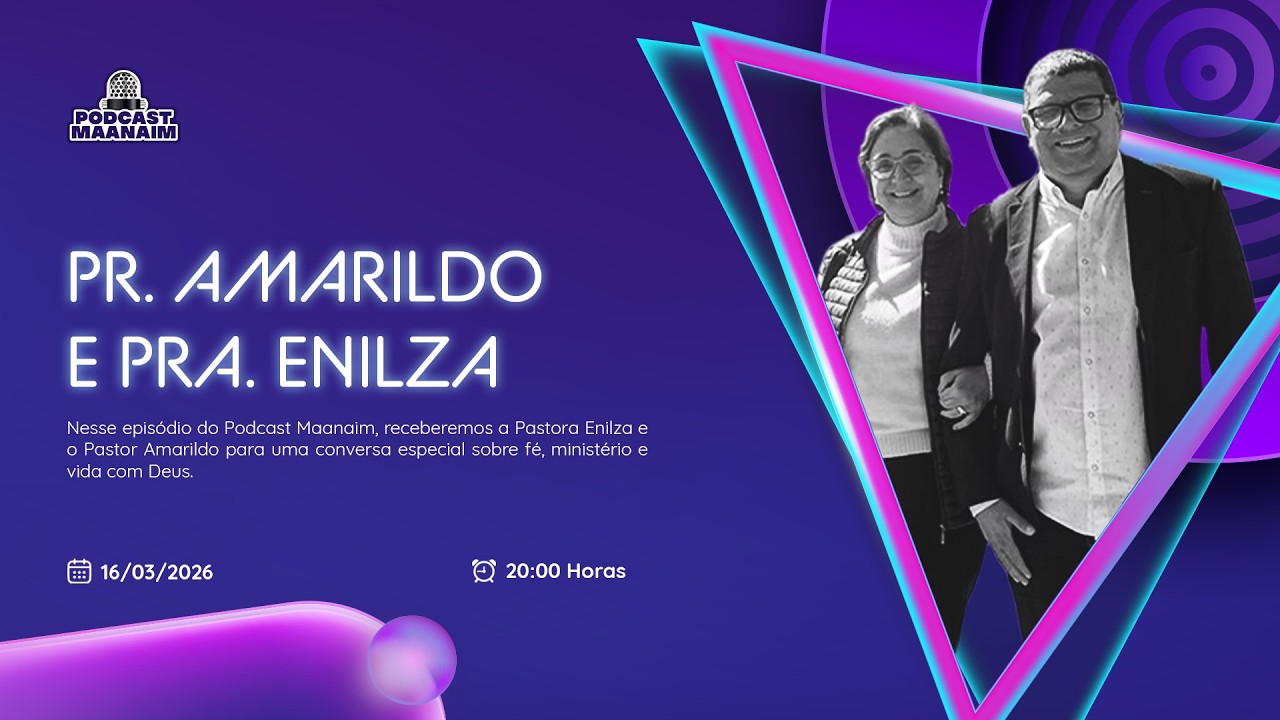PR AMARILDO E PRA ENILZA - PODCAST MAANAIM - EP77