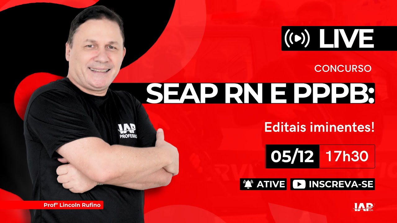 Concurso SEAP RN e PPPB: editais iminentes! Prof. Lincoln Rufino