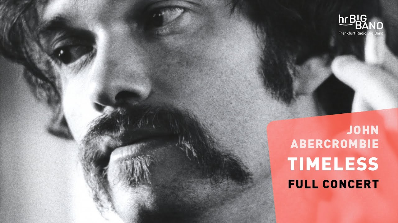 Timeless – John Abercrombie | Frankfurt Radio Big Band | Martin Scales | Jim McNeely | FULL CONCERT